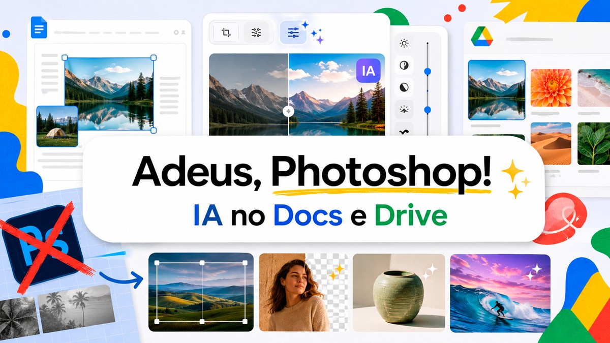 Adeus, Photoshop! Google lança editor de imagens com IA integrado ao Docs e Drive